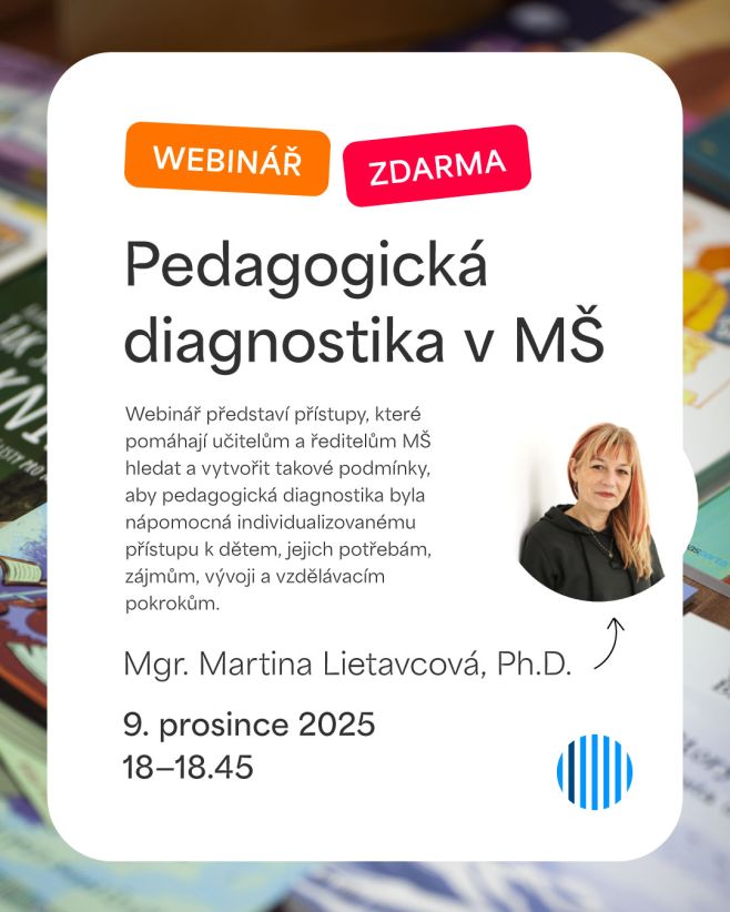 WEBINÁŘ ZDARMA: Pedagogická diagnostika v MŠ Webinář představí přístupy, které pomáhají učitelům a ředitelům MŠ hledat a...